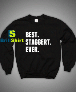 Get It Now Best Staggert Ever Sweatshirt - Brillshirt.com