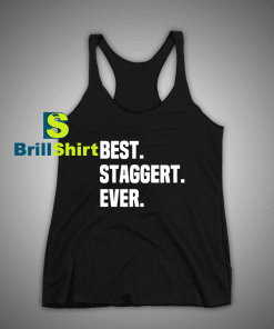 Get It Now Best Staggert Ever Tank Top - Brillshirt.com