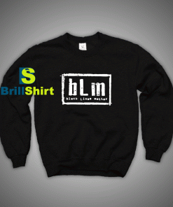 Get It Now Black Lives Matter Sweatshirt - Brillshirt.com