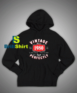 Get It Now Born in 1980 Hoodie - Brillshirt.com