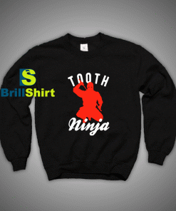 Get It Now Dentist Ninja Sweatshirt - Brillshirt.com