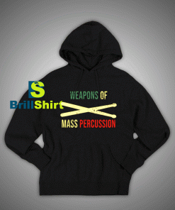 Get It Now Drummer Weapons Hoodie - Brillshirt.com