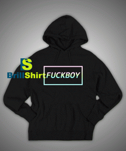 Get It Now Fuckboy Hoodie - Brillshirt.com