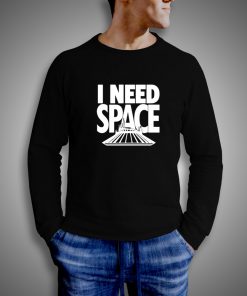 Get It Now I Need Space Sweatshirt - Brillshirt.com