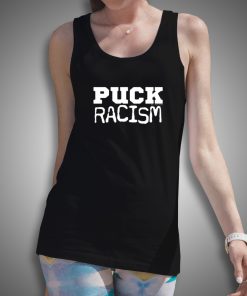 Get It Now PUCK Racism Tank Top - Brillshirt.com