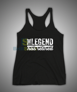 Get It Now The Legend Has Retired Tank Top - Brillshirt.com