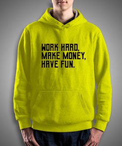 Get It Now Work Hard Make Money Have Fun Hoodie - Brillshirt.com