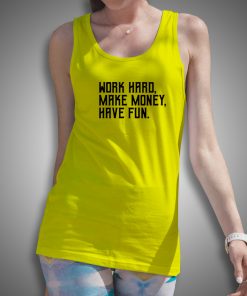 Get It Now Work Hard Make Money Have Fun Tank Top - Brillshirt.com