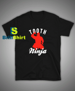 Get it Now Dentist Ninja T-Shirt - Brillshirt.com