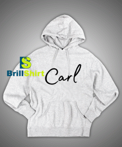 Get It Now Carl Name Desains Hoodie - Brillshirt.com