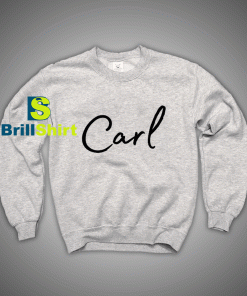 Get It Now Carl Name Desains Sweatshirt - Brillshirt.com