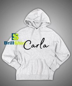 Get It Now Carla Name Desains Hoodie - Brillshirt.com