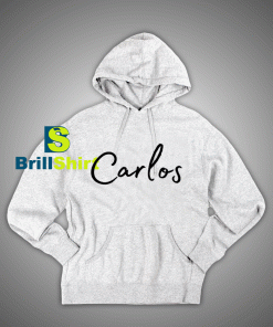 Get It Now Carlos Name Desains Hoodie - Brillshirt.com