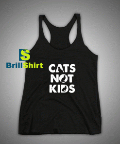 Get It Now Cats Not kids Funny Tank Top - Brillshirt.com