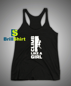 Get It Now Climbing Like a Beautiful Girl Tank Top - Brillshirt.com