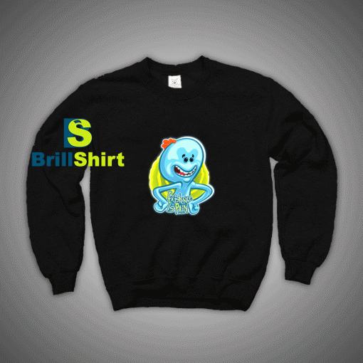 Get It Now Existence Is Pain Sweatshirt - Brillshirt.com