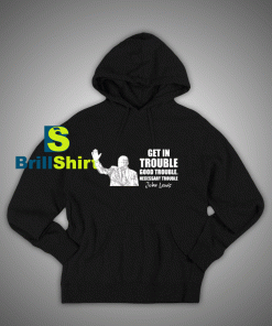 Get It Now Get in Trouble Hoodie - Brillshirt.com