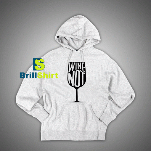 Get It Now Glass drinking wine Hoodie - Brillshirt.com