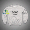 Get It Now Good Life Trend Sweatshirt - Brillshirt.com