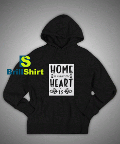 Get It Now Home And Heart Hoodie - Brillshirt.com