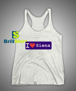 Get It Now I Love Siena Tank Top - Brillshirt.com