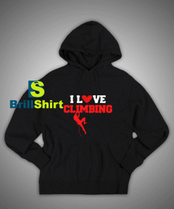 Get It Now I Love Sports Climbing Hoodie - Brillshirt.com