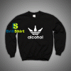 Get It Now I love Alcohol Sweatshirt - Brillshirt.com