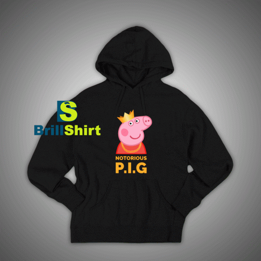 Get It Now Notorious Peppa Pig Hoodie - Brillshirt.com