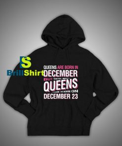 Get It Now Queens Are Born Hoodie - Brillshirt.com