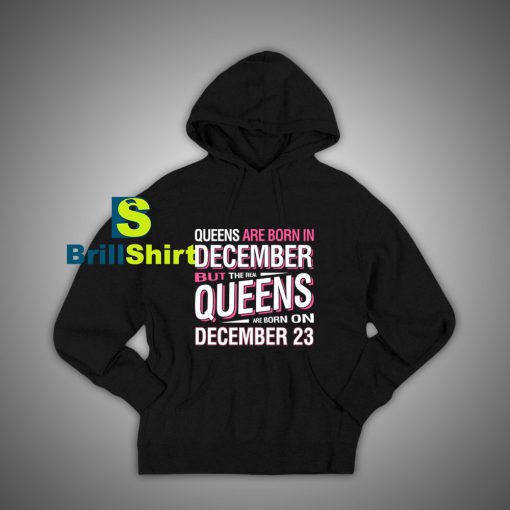 Get It Now Queens Are Born Hoodie - Brillshirt.com