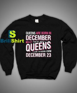 Get It Now Queens Are Born Sweatshirt - Brillshirt.com