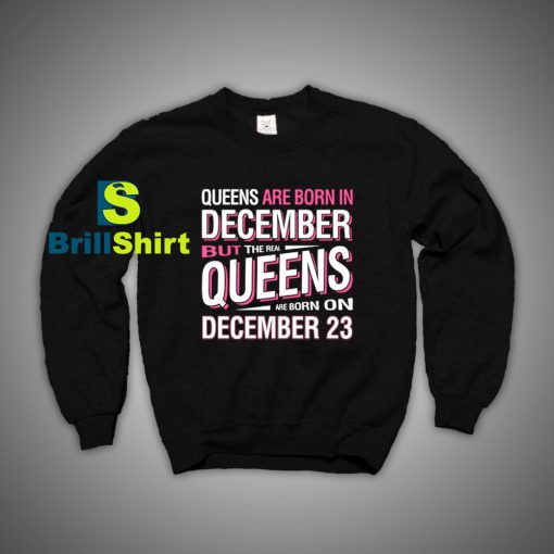 Get It Now Queens Are Born Sweatshirt - Brillshirt.com