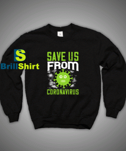 Get It Now Save Us From Corona Sweatshirt - Brillshirt.com