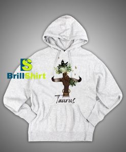 Get It Now Taurus Horoscope Hoodie - Brillshirt.com