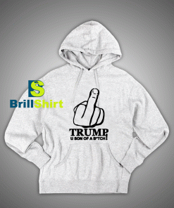 Get It Now Trum Son Of A Btch Hoodie - Brillshirt.com