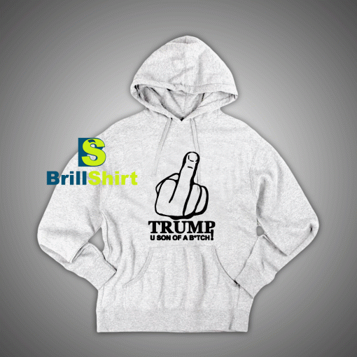 Get It Now Trum Son Of A Btch Hoodie - Brillshirt.com