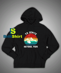 Get It Now Yosemite Park Hoodie - Brillshirt.com