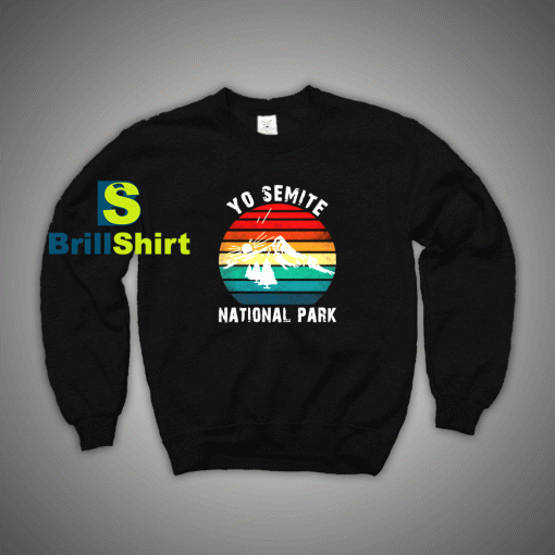 Get It Now Yosemite Park Sweatshirt - Brillshirt.com