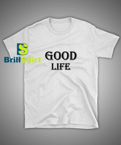 Get it Good Life Trend T-Shirt - Brillshirt.com