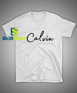 Get it Now Calvin Name Desains T-Shirt - Brillshirt.com