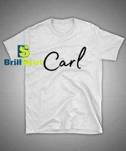 Get it Now Carl Name Desains T-Shirt - Brillshirt.com