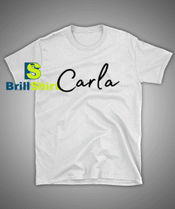 Get it Now Carla Name Desains T-Shirt - Brillshirt.com