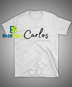 Get it Now Carlos Name Desains T-Shirt - Brillshirt.com