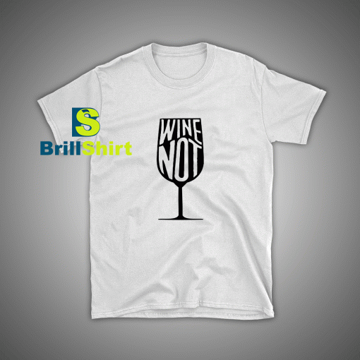 Get it Now Glass drinking wine T-Shirt - Brillshirt.com