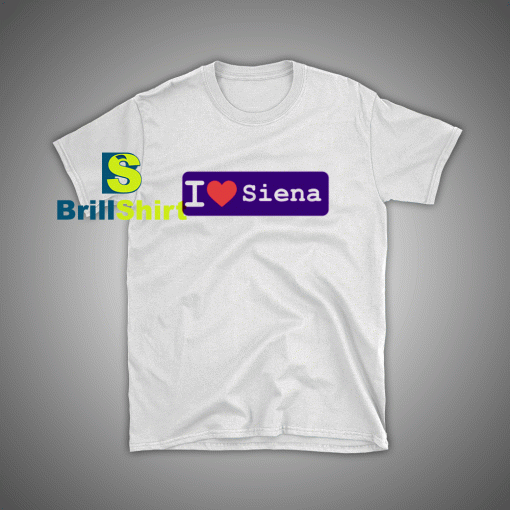 Get it Now I Love Siena T-Shirt - Brillshirt.com