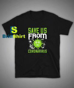 Get it Now Save Us From Corona T-Shirt - Brillshirt.com