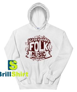 Get It Now Alternative Folk Music Hoodie - Brillshirt.com