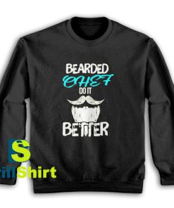 Get It Now Bearded Chef Funny Sweatshirt - Brillshirt.com