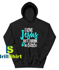 Get It Now Design I Love Jesus Hoodie - Brillshirt.com