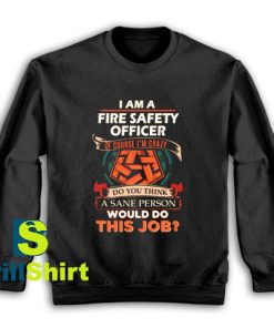 Get It Now Fire Safety Officer Sweatshirt - Brillshirt.com